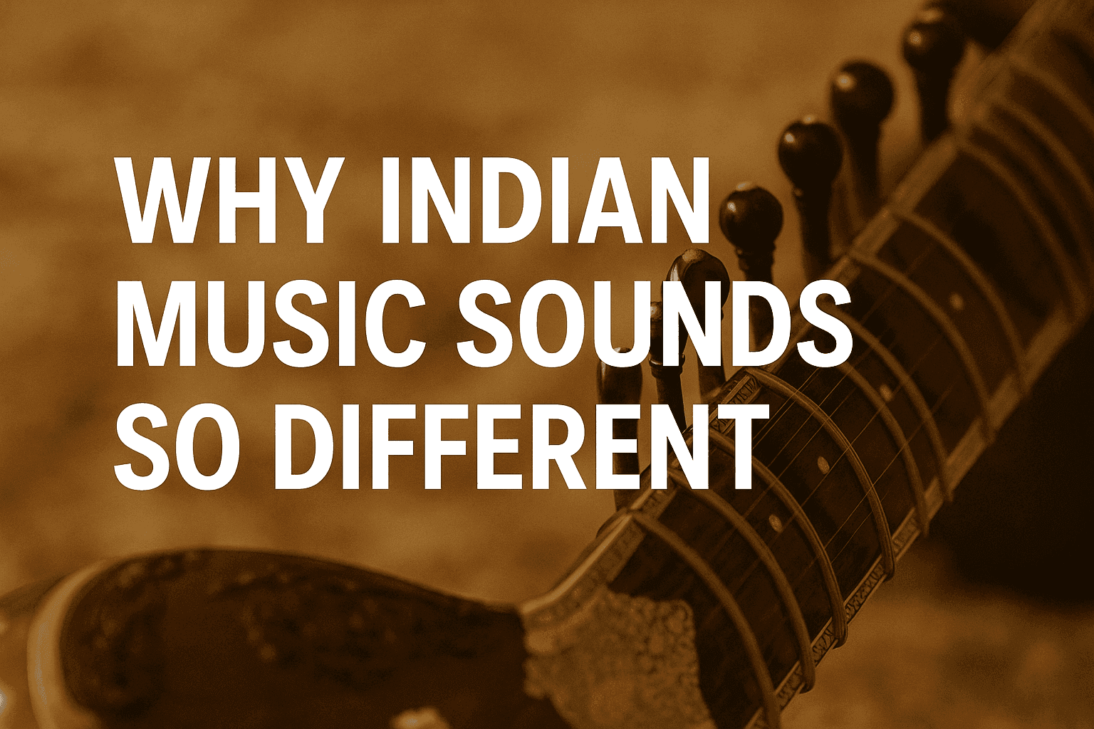 Why Does Indian Music Sound So Different? A Deep Dive into Ragas, Rhythms & Culture