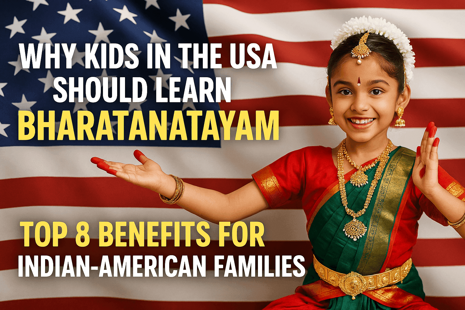Why Kids in the USA Should Learn Bharatanatyam: Top 8 Benefits for Indian-American Families