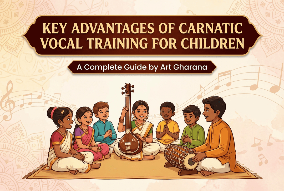 Key Advantages of Carnatic Vocal Training for Children – A Complete Guide by Art Gharana