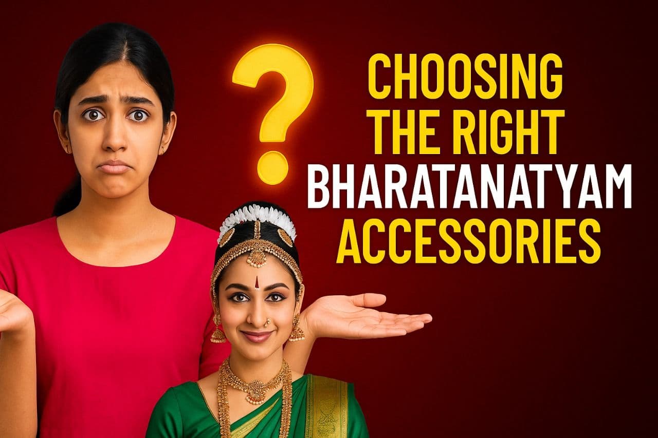 Choosing the Right Bharatanatyam Accessories