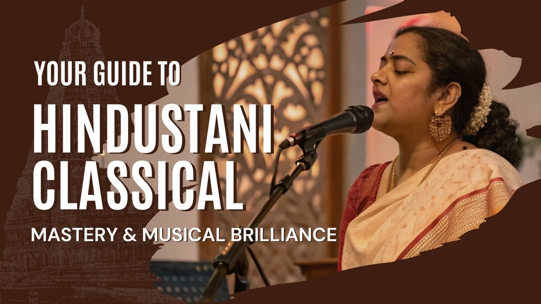 Complete Guide to Kickstart your Hindustani Classical Music Journey